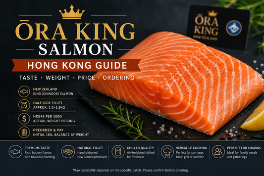 Ora King salmon Hong Kong guide showing marbling, half-side fillet weight, price and preorder process